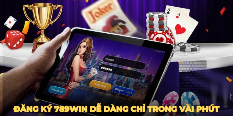 Đăng ký 789win dễ dàng chỉ trong vài phút