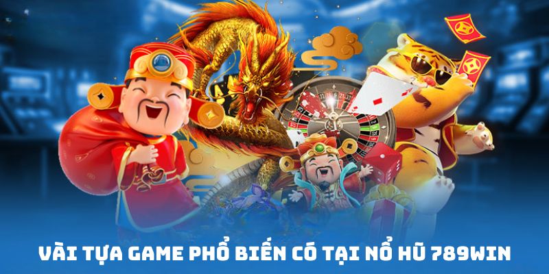 Một số trò chơi slot hot hit có tại sảnh 